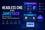 Headless CMS and Jamstack architecture diagram showing API-driven content delivery, static site generation, and modern web development workflow.